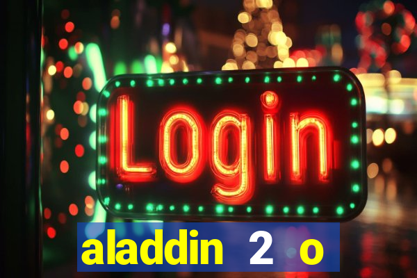 aladdin 2 o retorno de jafar filme completo dublado